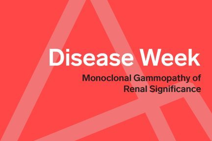 Monoclonal Gammopathy of Renal Significance, arkana laboratories, disease week, renal pathology, kidney biopsy