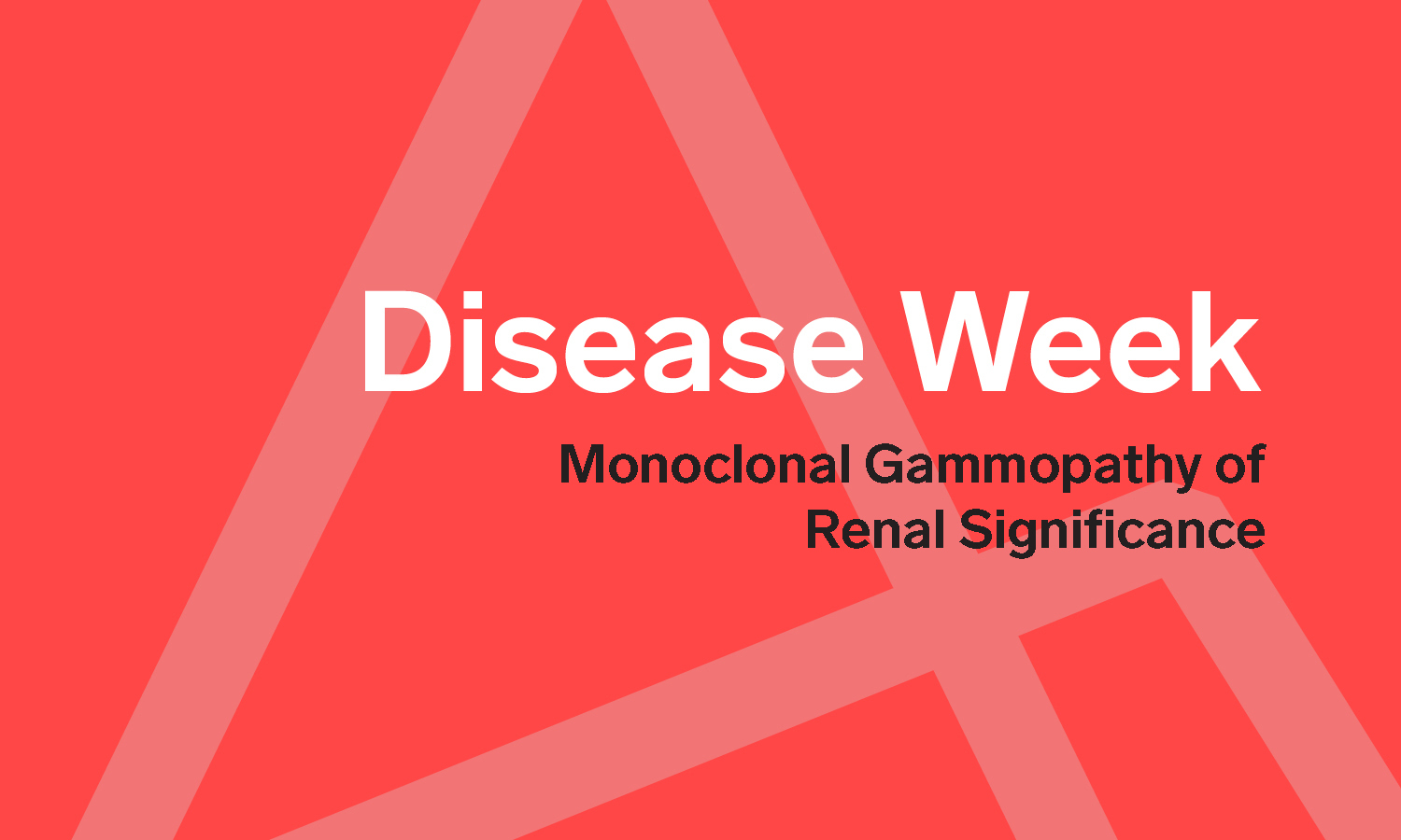 Monoclonal Gammopathy of Renal Significance, arkana laboratories, disease week, renal pathology, kidney biopsy